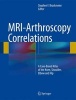 MRI-Arthroscopy Correlations 2015 - A Case-Based Atlas of the Knee, Shoulder, Elbow and Hip (Hardcover) - Stephen F Brockmeier Photo