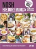 Nosh for Busy Mums and Dads - A Family Cookbook with Everyday Food for Real Families (Hardcover) - Joy May Photo