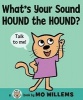 What's Your Sound, Hound the Hound? (Hardcover) - Mo Willems Photo