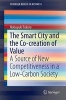 The Smart City and the Co-Creation of Value 2016 - A Source of New Competitiveness in a Low-Carbon Society (Paperback) - Nobuyuki Tokoro Photo