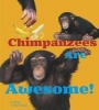 Chimpanzees are Awesome! (Hardcover) - Megan Cooley Peterson Photo