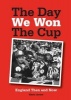 The Day We Won the Cup - England Then and Now (Paperback) - Chris Arnot Photo