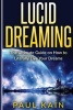 Lucid Dreaming - The Ultimate Guide on How to Literally Live Your Dreams (Paperback) - Paul Kain Photo