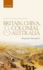 Britain, China, and Colonial Australia (Hardcover) - Benjamin Mountford Photo