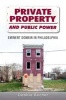 Private Property and Public Power - Eminent Domain in Philadelphia (Hardcover) - Debbie Becher Photo