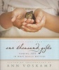 Selections from One Thousand Gifts - Finding Joy in What Really Matters (Hardcover) - Ann Voskamp Photo