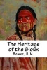 The Heritage of the Sioux (Paperback) - Bower B M Photo