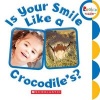 Is Your Smile Like a Crocodile's? (Board book) -  Photo