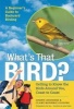 What's That Bird? - Getting to Know the Birds Around You, Coast to Coast (Paperback) - Joseph Golding Choiniere Photo