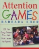 Attention Games - 101 Fun, Easy Games That Help Kids Learn To Focus (Paperback) - Barbara Sher Photo