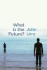 What is the Future? (Paperback) - John Urry Photo