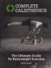 Complete Calisthenics - The Ultimate Guide to Bodyweight Exercises (Paperback, Revised edition) - Ashley Kalym Photo