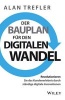 Der Bauplan fur den Digitalen Wandel - Revolutionieren Sie das Kundenerlebnis Durch Standige Digitale Innovationen (German, Hardcover) - Alan Trefler Photo