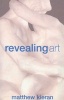 Revealing Art - Why Art Matters (Paperback, New) - Matthew Kieran Photo