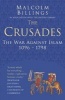 The Crusades Classic Histories Series - The War Against Islam 1096-1798 (Paperback) - Malcolm Billings Photo