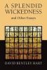 A Splendid Wickedness and Other Essays (Paperback) - David Bentley Hart Photo