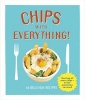 Chips With Everything - 60 Delicious Recipes (Hardcover) - Denise Smart Photo