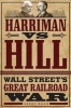 Harriman Vs. Hill - Wall Street's Great Railroad War (Hardcover, New) - Larry Haeg Photo