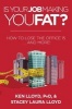 Is Your Job Making You Fat? - How to Lose the Office 15 ... and More! (Paperback) - Ken Lloyd Photo