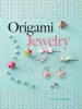 Origami Jewelry (Paperback) - Mayumi Jezewski Photo