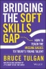 Bridging the Soft Skills Gap - How to Teach the Missing Basics to Todays Young Talent (Hardcover) - Bruce Tulgan Photo