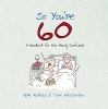 So You're 60 - A Handbook for the Newly Confused (Hardcover) - Mike Haskins Photo