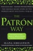 Patron Way - From Fantasy to Fortune - Lessons on Taking Any Business from Idea to Iconic Brand (Hardcover) - Ilana Edelstein Photo