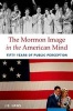 The Mormon Image in the American Mind - Fifty Years of Public Perception (Hardcover) - J B Haws Photo