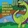 What Would a Dinosaur Eat for Lunch? (Paperback) - Judy Gomlick Photo