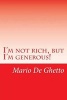 I'm Not Rich, But I'm Generous! (Paperback) - Mario De Ghetto Photo