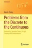 Problems from the Discrete to the Continuous - Probability, Number Theory, Graph Theory, and Combinatorics (Paperback) - Ross Pinsky Photo