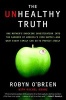 The Unhealthy Truth - One Mother's Shocking Investigation Into the Dangers of America's Food Supply-- And What Every Family Can Do to Protect Itself (Paperback) - Robyn OBrien Photo