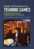 Design and Development of Training Games - Practical Guidelines from a Multidisciplinary Perspective (Hardcover) - Talib S Hussain Photo