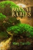 Bonsai Babies (Paperback) - Mary Turzillo Photo