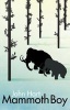 Mammoth Boy - A Lad's Epic Journey to Find Mammoths in the Ice Age (Paperback) - John Hart Photo