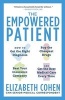 The Empowered Patient - How to Get the Right Diagnosis, Buy the Cheapest Drugs, Beat Your Insurance Company, and Get the Best Medical Care Every Time (Paperback) - Elizabeth Cohen Photo