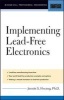 Implementing Lead-free Electronics - A Manufacturing Guide (Hardcover, Illustrated Ed) - Jennie S Hwang Photo