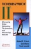 The Business Value of IT - Managing Risks, Optimizing Performance and Measuring Results (Hardcover) - Michael D S Harris Photo