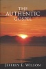 The Authentic Gospel (Paperback) - Jeffrey E Wilson Photo