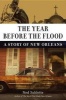 The Year Before the Flood - A Story of New Orleans (Paperback) - Ned Sublette Photo