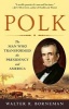 Polk - The Man Who Transformed the Presidency and America (Paperback) - Walter R Borneman Photo