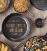 The New Cast Iron Skillet Cookbook - 150 Fresh Ideas for America's Favorite Pan (Hardcover) - Ellen Brown Photo