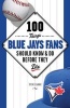 100 Things Blue Jays Fans Should Know & Do Before They Die (Paperback) - Steve Clarke Photo