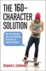 The 160-Character Solution - How Text Messaging and Other Behavioral Strategies Can Improve Education (Hardcover) - Benjamin L Castleman Photo