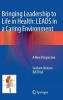 Bringing Leadership to Life in Health: Leads in a Caring Environment - A New Perspective (Hardcover, 2014) - Graham Dickson Photo