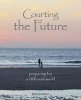 Courting the Future - Preparing for a Different World (Hardcover) - Mark Ballabon Photo