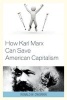 How Karl Marx Can Save American Capitalism (Paperback) - Ronald W Dworkin Photo