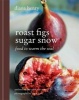 Roast Figs, Sugar Snow - Food to Warm the Soul (Hardcover) - Diana Henry Photo