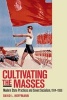 Cultivating the Masses - Modern State Practices and Soviet Socialism, 1914-1939 (Paperback) - David L Hoffmann Photo