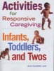 Activities for Responsive Caregiving - Infants, Toddlers and Twos (Paperback) - Jean Barbre Photo